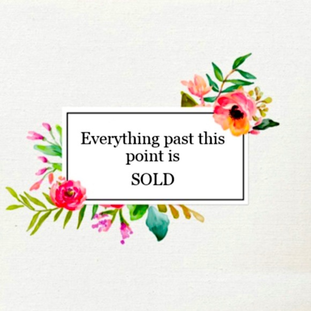 Everything from here on is sold